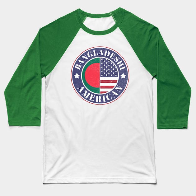 Proud Bangladeshi-American Badge - Bangladesh Flag Baseball T-Shirt by Yesteeyear